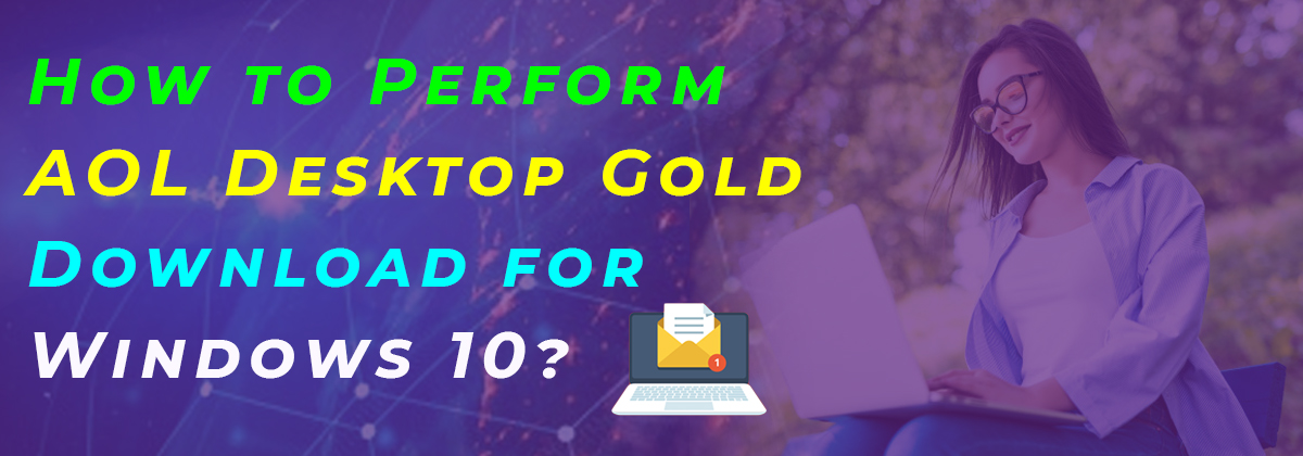 How to Perform AOL Desktop Gold Download for Windows 10?