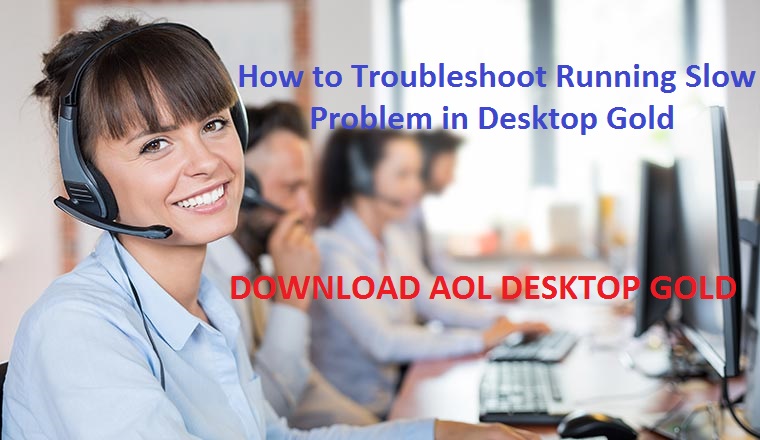 How to Troubleshoot Running Slow Problem in Desktop Gold