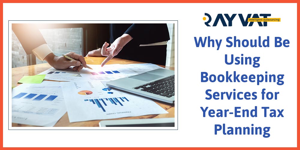 Why Should Be Using Bookkeeping Services for Year-End Tax Planning