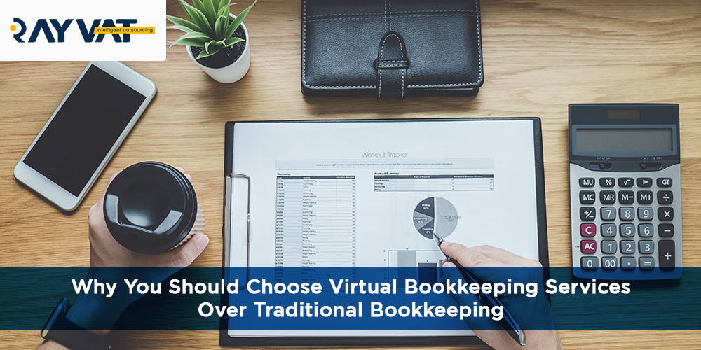 Why You Should Choose Virtual Bookkeeping Services Over Traditional Bookkeeping