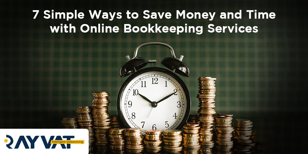 7 Simple Ways to Save Money and Time with Online Bookkeeping Services