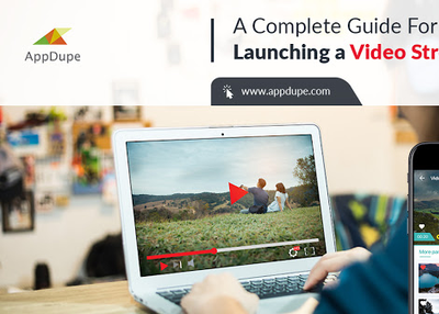 A Complete Guide for Launching a Video Streaming Service