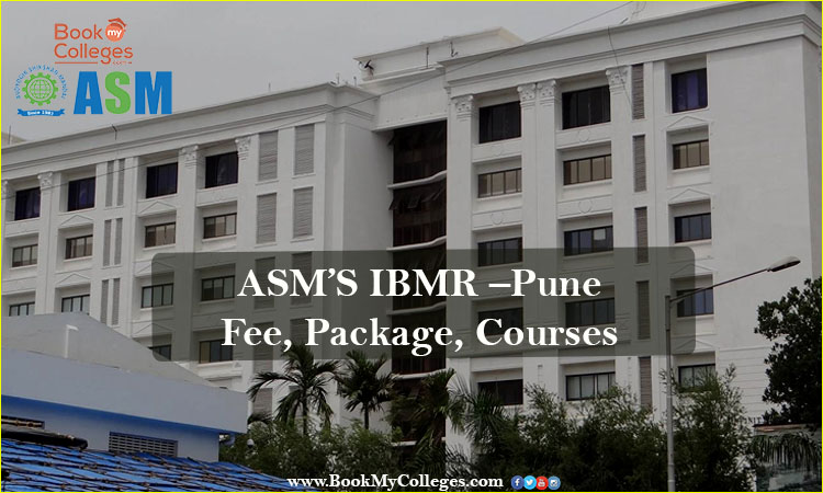 ASM’S IBMR – Pune | Fee, Package, Courses