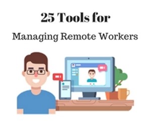 Managing Remote Workers is Difficult. These 25 Tools Make It Super Easy.
