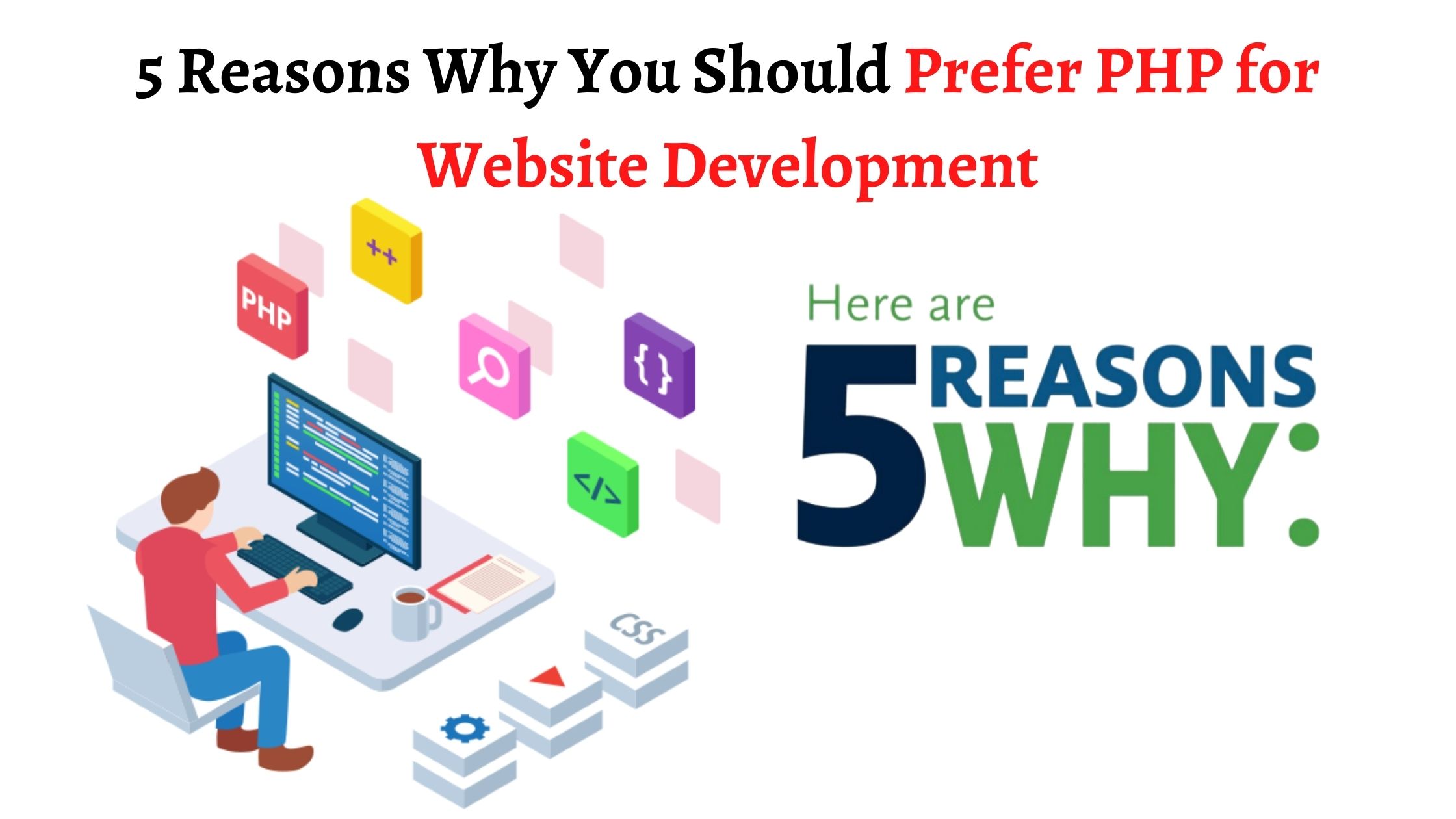 5 Reasons Why You Should Prefer PHP for Website Development