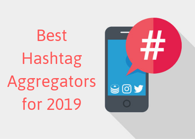 Hashtag Aggregator Tool – What is it and 5 Best For 2019