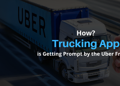 How Trucking App is Getting Prompt by the Uber Freight