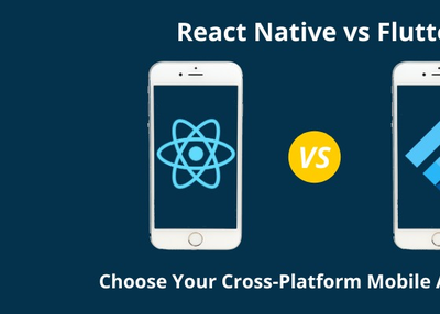 React Native vs Flutter: Choose Your Cross-Platform Mobile App Solution