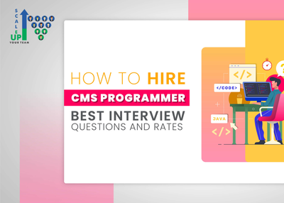 How to Hire CMS Programmer: Best Interview Questions And Rates