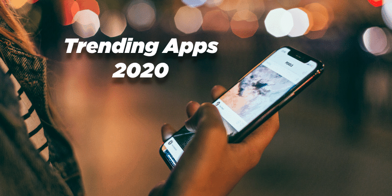 Trending Apps 2020 - Journey To Trendy App Business