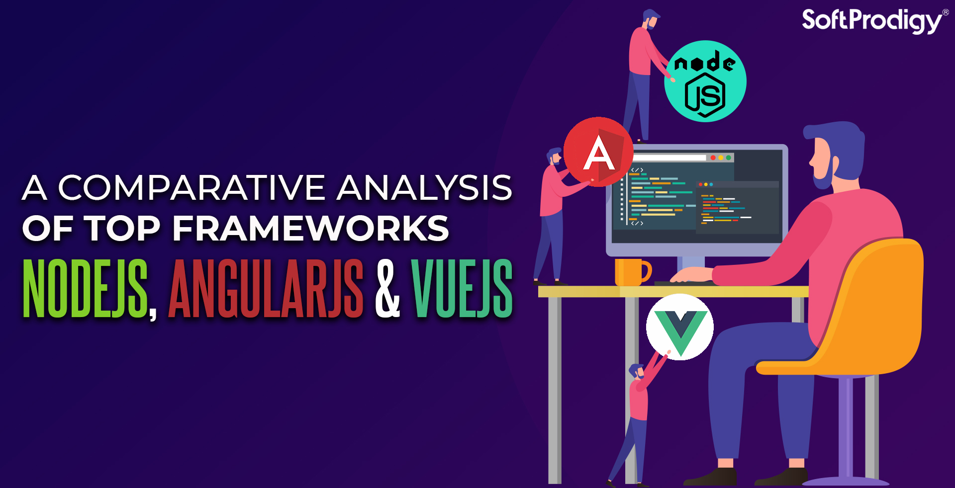 How to Pick the Right Framework? NodeJs vs VueJs vs AngularJs