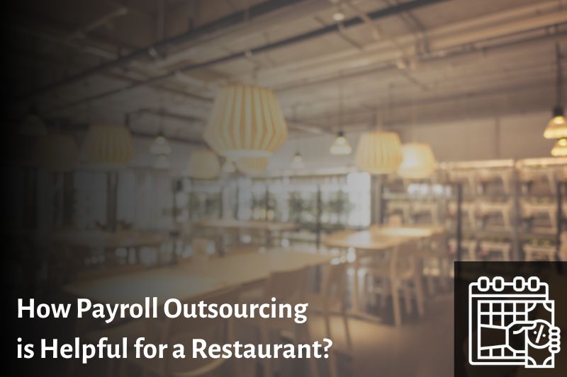 How Payroll Outsourcing is Helpful for a Restaurant Business?