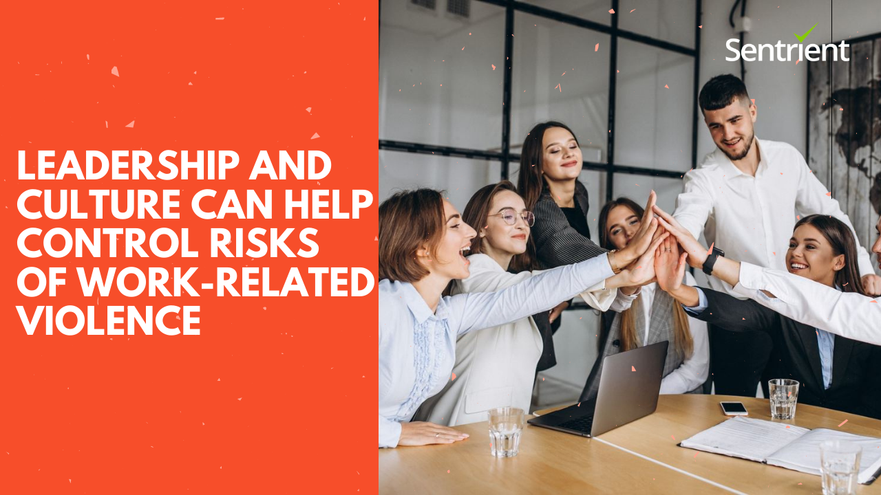 Leadership and Culture Can Help Control Risks of Violence at Work