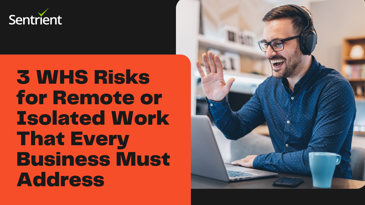 3 WHS Risks for Remote Work that Every Business Must Address | Sentrient