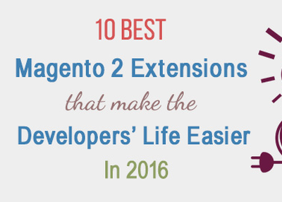 10 Best Magento 2 Extensions that Make the Developers Life Easier in 2016