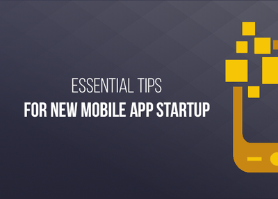 7 Impressive Tips for your New Mobile App Startup