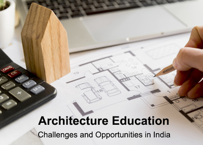 Architecture Education- Challenges and Opportunities in India