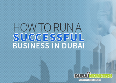 How to Run a Successful Business in Dubai – UAE?