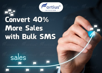 Convert 40% More Sales with Bulk SMS - Fortius Infocom