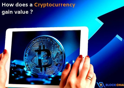 How does a cryptocurrency gain value?