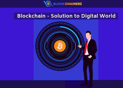 Blockchain – Solution to Digital World