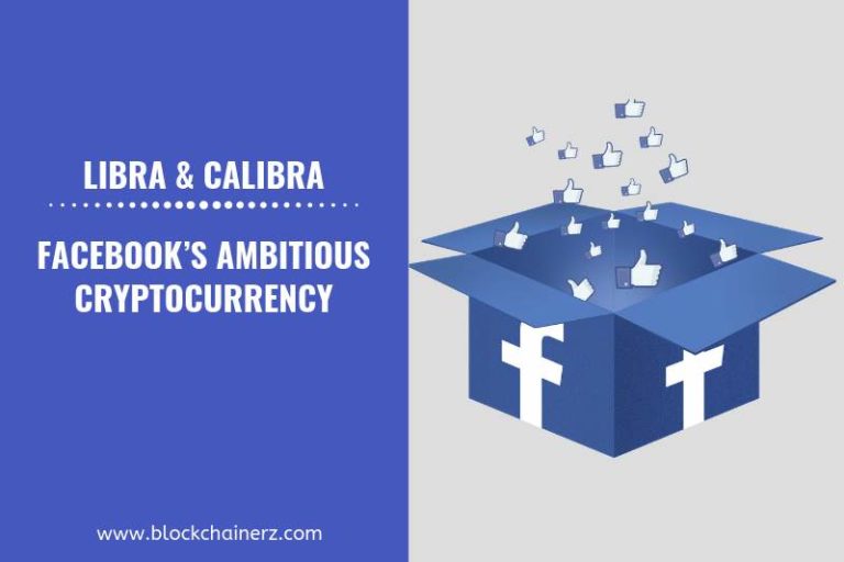 Libra, Calibra: Facebook’s Ambitious Cryptocurrency