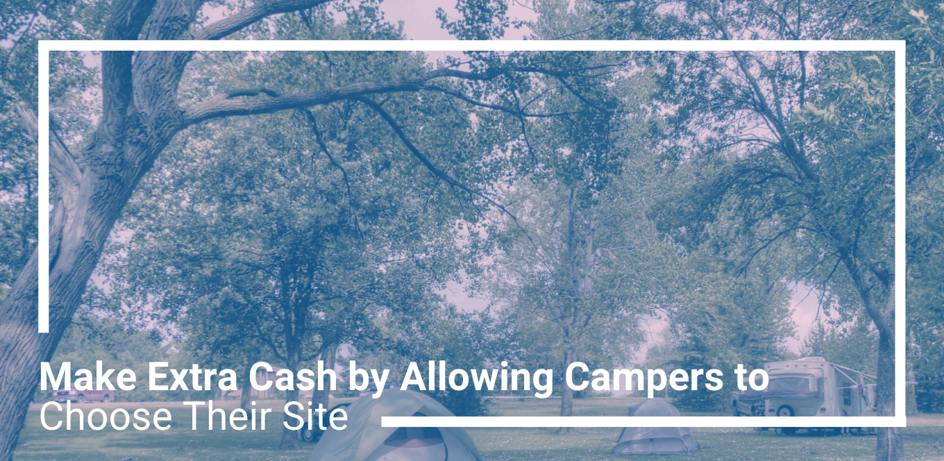 Make Extra Cash by Allowing Campers to Choose Their Site