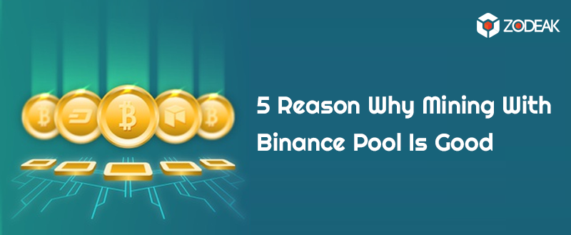 5 Reason Why Mining With Binance Pool Is Good