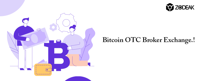 Bitcoin OTC Broker Exchange.!