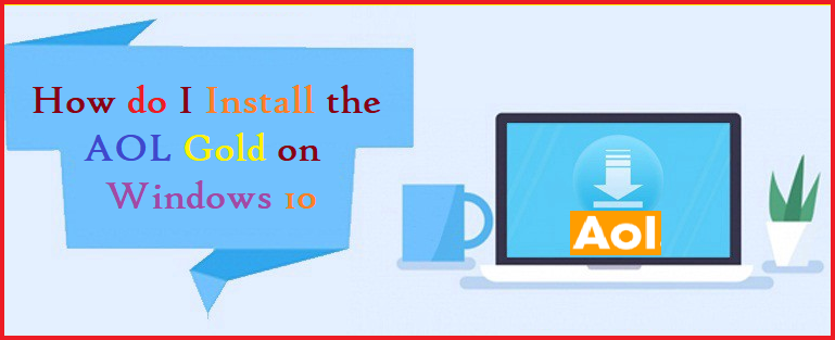 How do I Install the AOL Gold on Windows 10