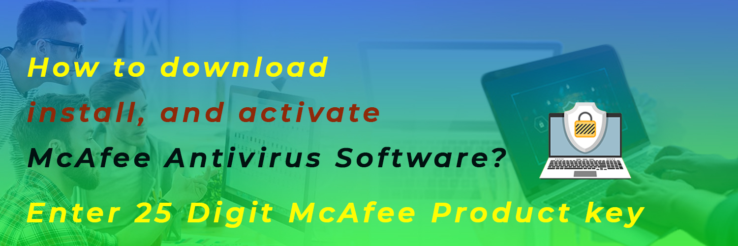 How to download, install, and activate McAfee Antivirus Software?