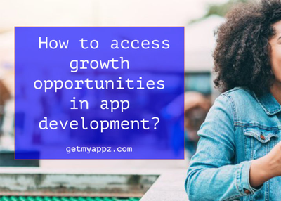 How to access growth opportunities in app development