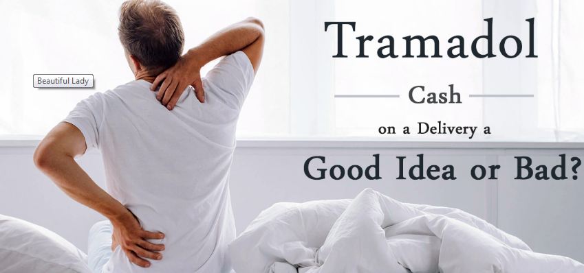 Is buying Tramadol COD Cash on a delivery a good idea or bad?