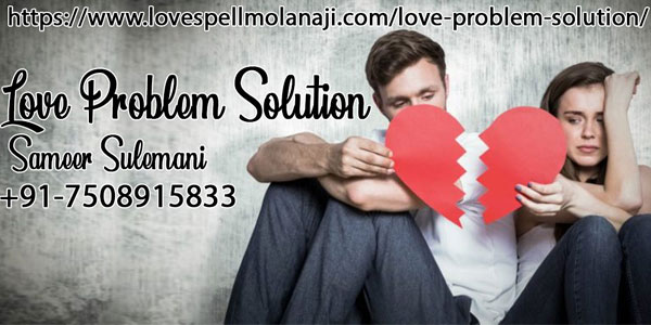 Love Problem Solution | Call +91-7508915833 | Molana Ji