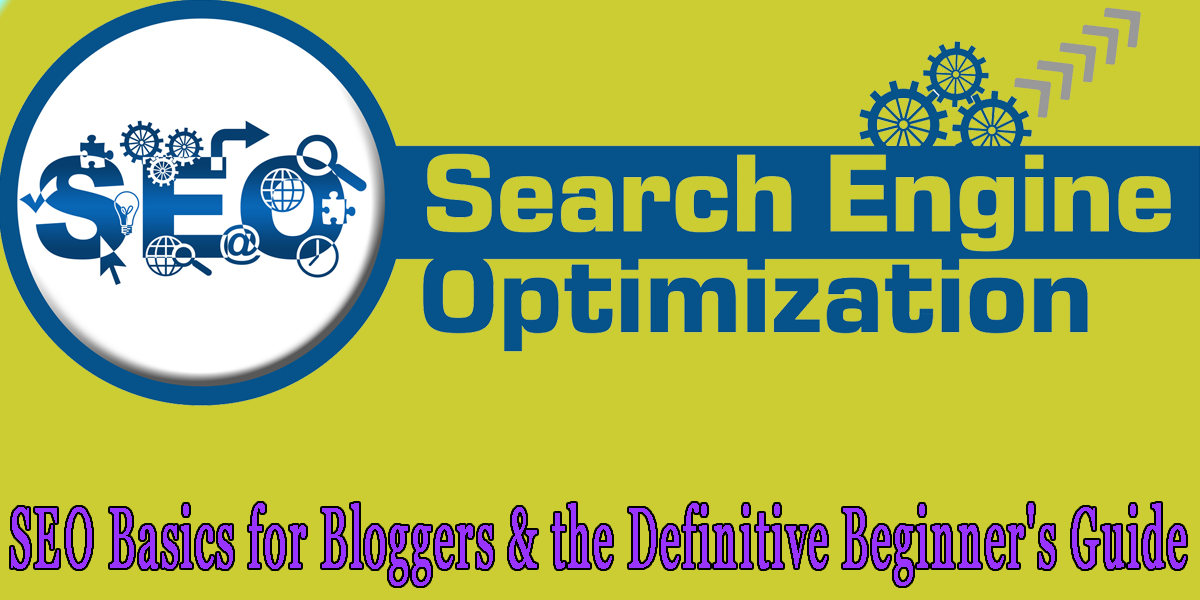 SEO Basics for Bloggers and the Definitive Beginner’s Guide