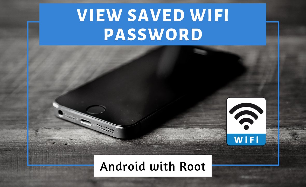 How to find saved wifi password on Android with root