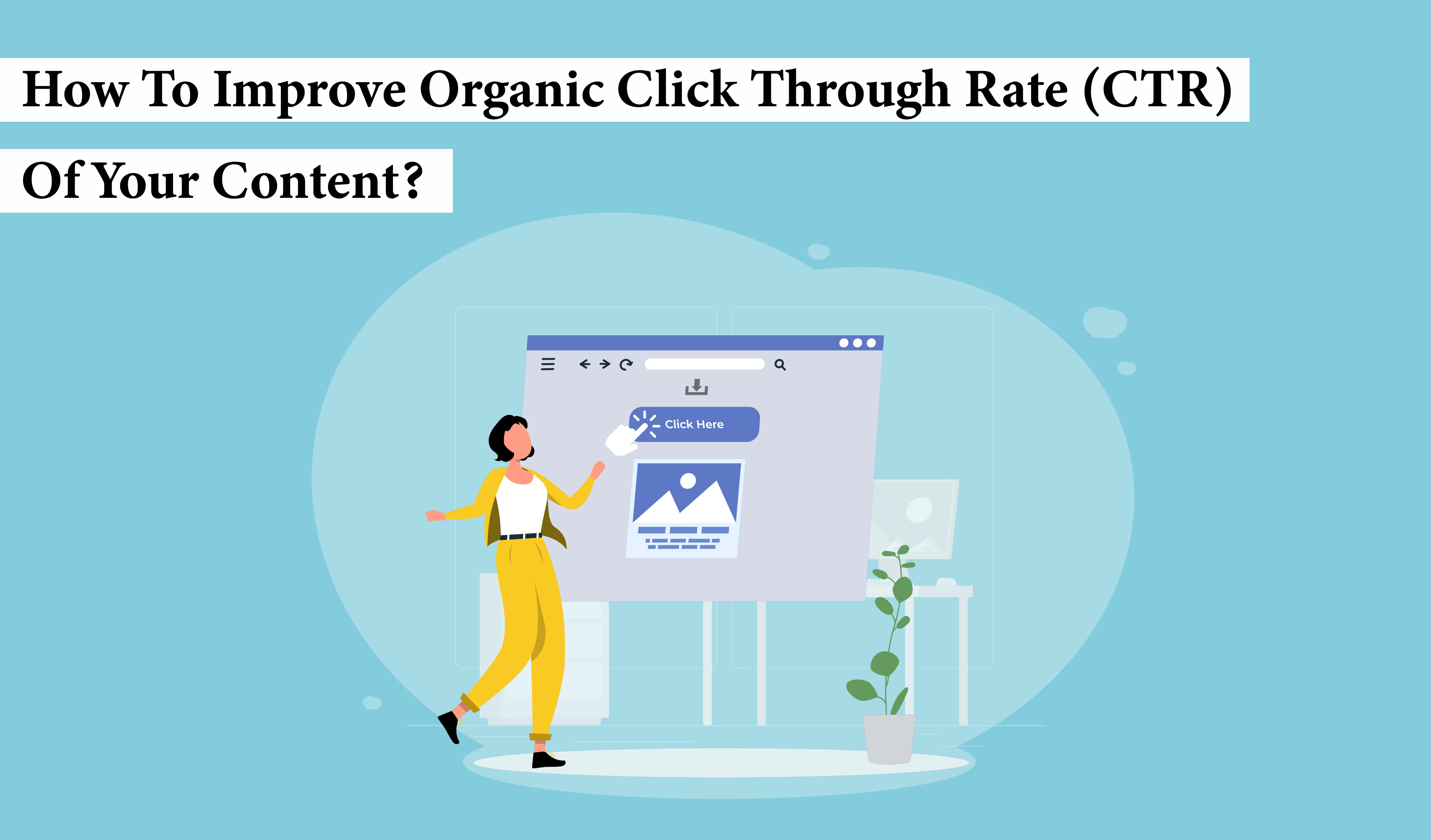 How to Improve Organic Click Through Rate (CTR) of Your Content?