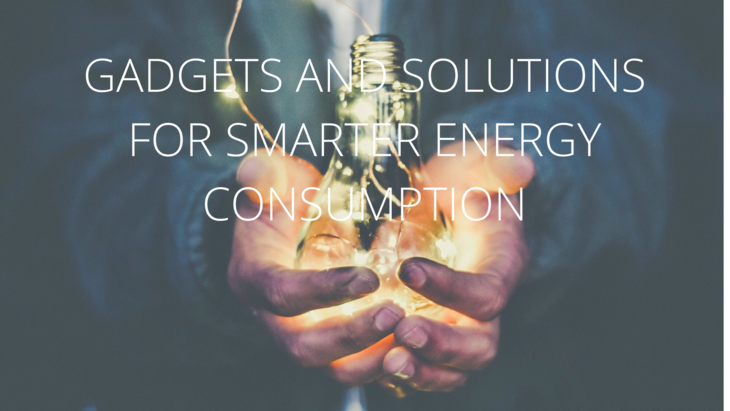 5 Smart Home Gadgets and Solutions for Smarter Energy Consumption