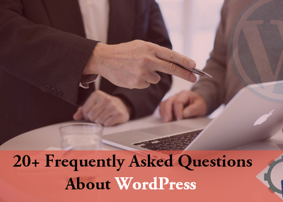 20+ Frequently Asked Questions About WordPress
