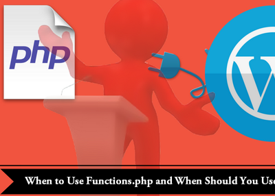 Custom Plugin – When to use functions.php and When Should You Use a Plugin?