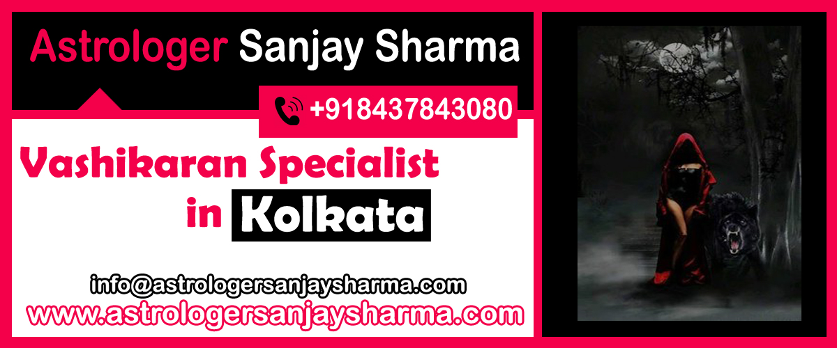 Vashikaran Specialist in Kolkata