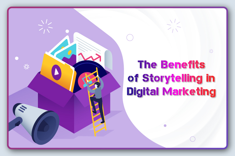 The Benefits of Storytelling in Digital Marketing