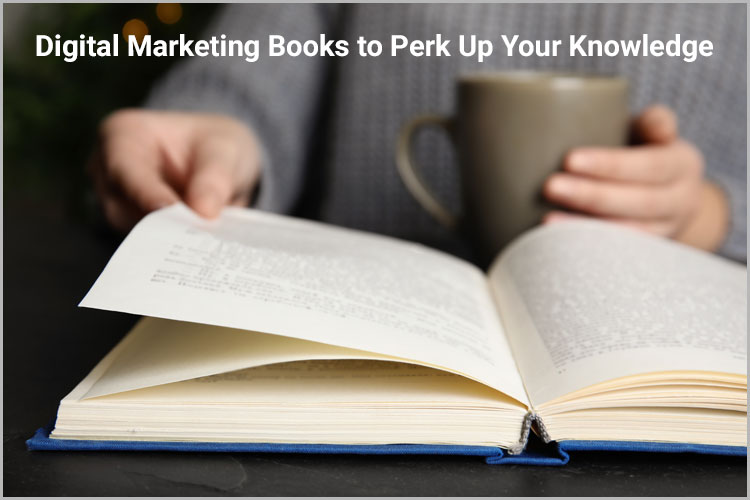 Top 5 Digital Marketing Books to Perk Up Your Knowledge