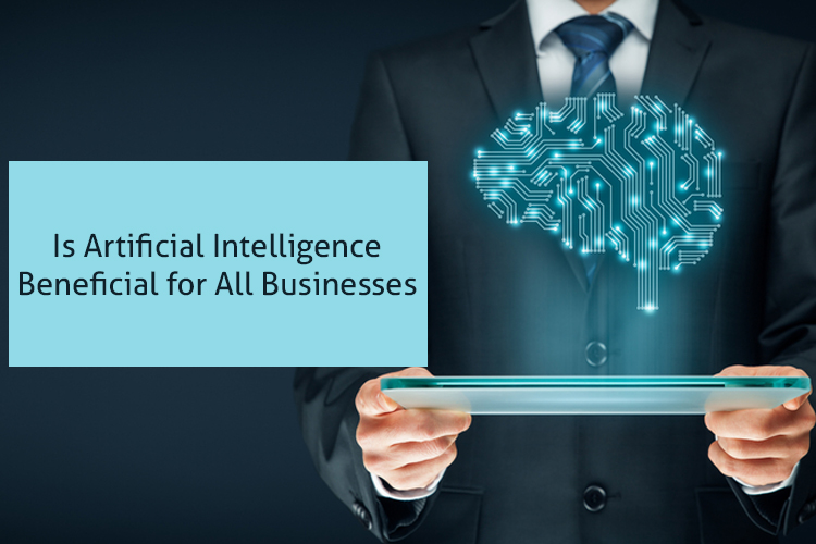 Is Artificial Intelligence Beneficial for All Businesses?