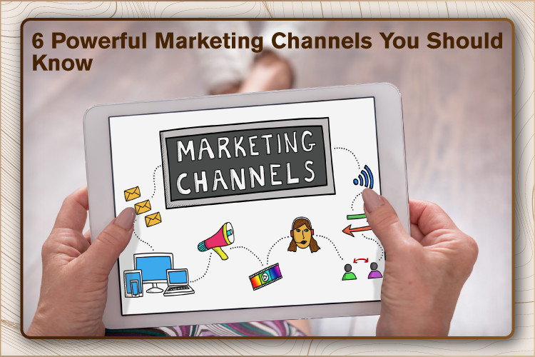 6 Powerful Marketing Channels You Should Focus On In 2020