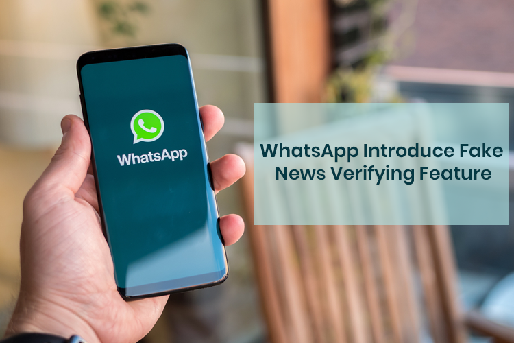 WhatsApp Introduces Fake News Verifying Feature