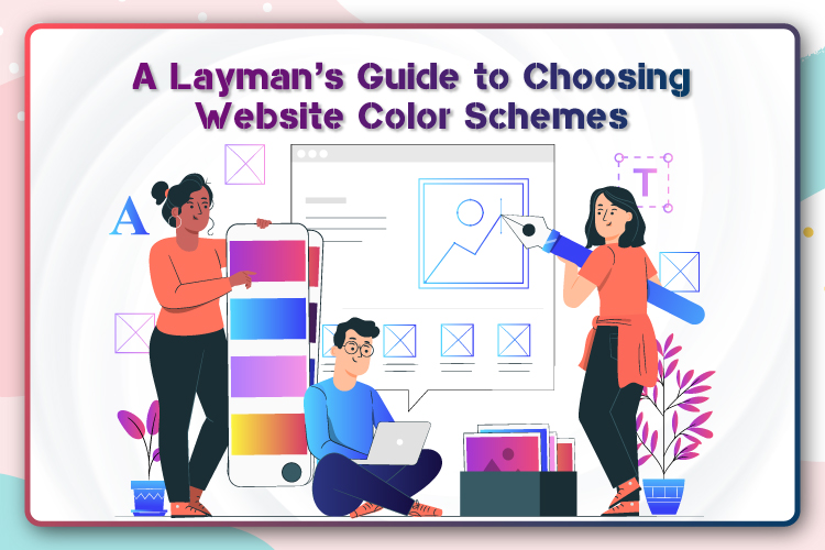 A Layman’s Guide to Choosing Website Color Schemes