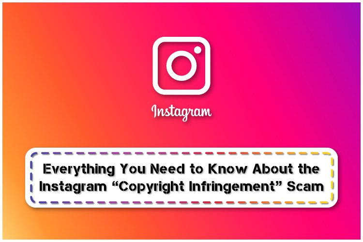 Everything You Need to Know About the Instagram “Copyright Infringement” Scam