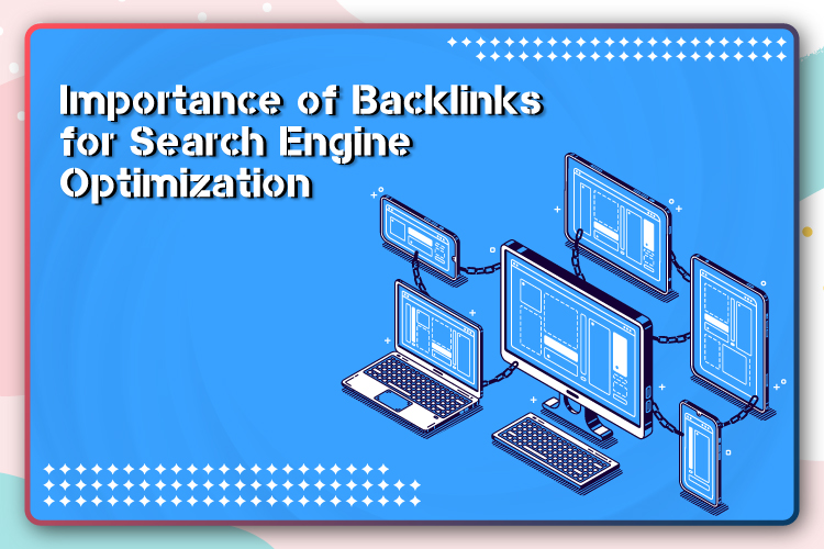 Importance of Backlinks for Search Engine Optimization