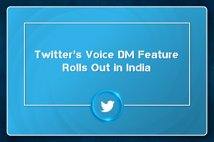 Twitter’s Voice DM Feature Rolls Out in India